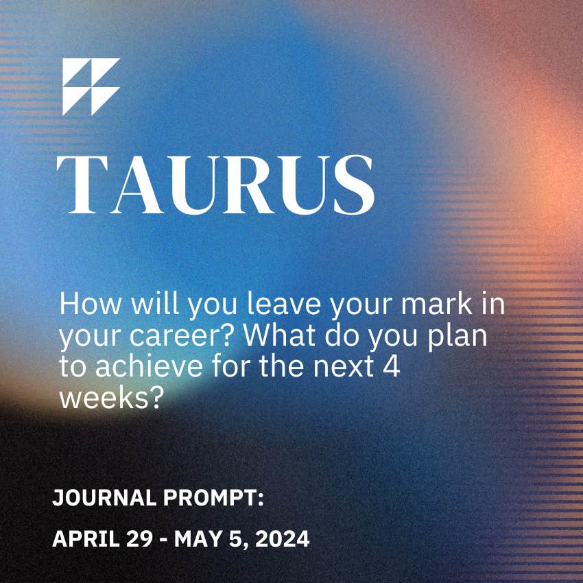 taurus journal prompt april 29 - may 5, 2024