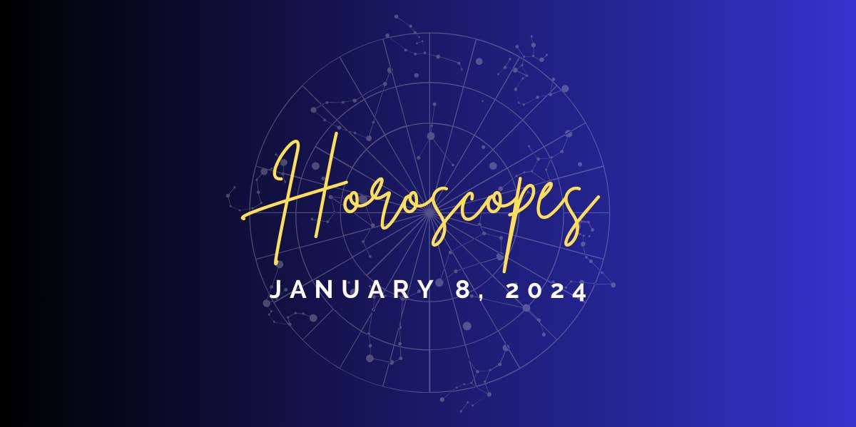 Horoscope For January 8, 2024