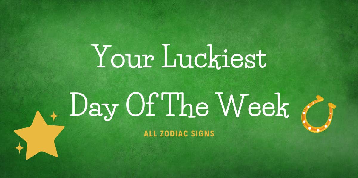 Each Zodiac Signs Luckiest Day The Week Of February 5 - 11, 2024