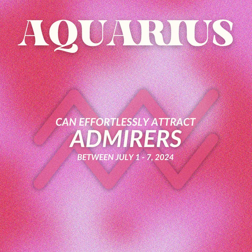 what aquarius can effortlessly attract july 1 - 7