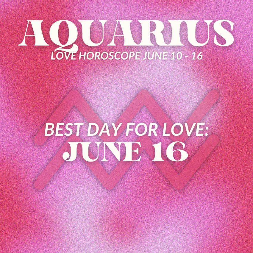 aquarius love horoscope june 10-16