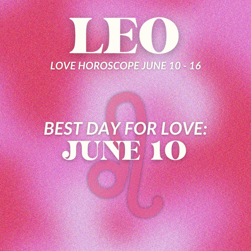 leo love horoscope june 10-16