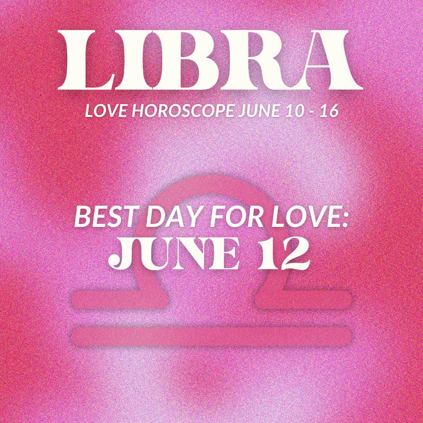 libra love horoscope june 10-16