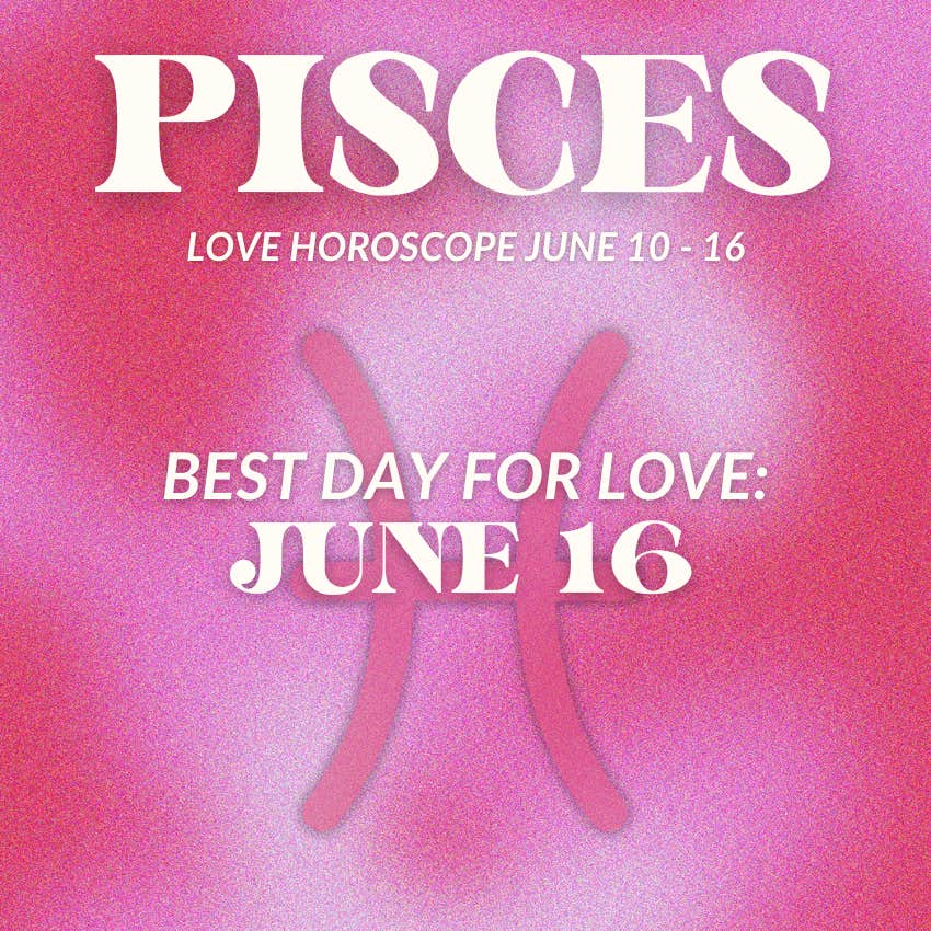 pisces love horoscope june 10-16