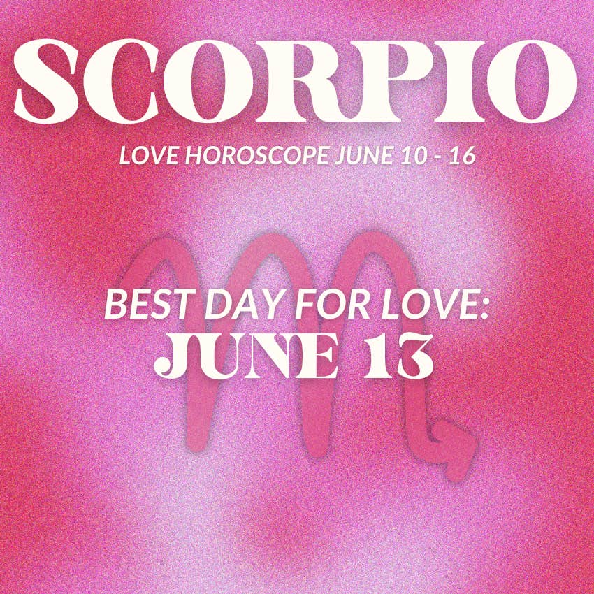 scorpio love horoscope june 10-16