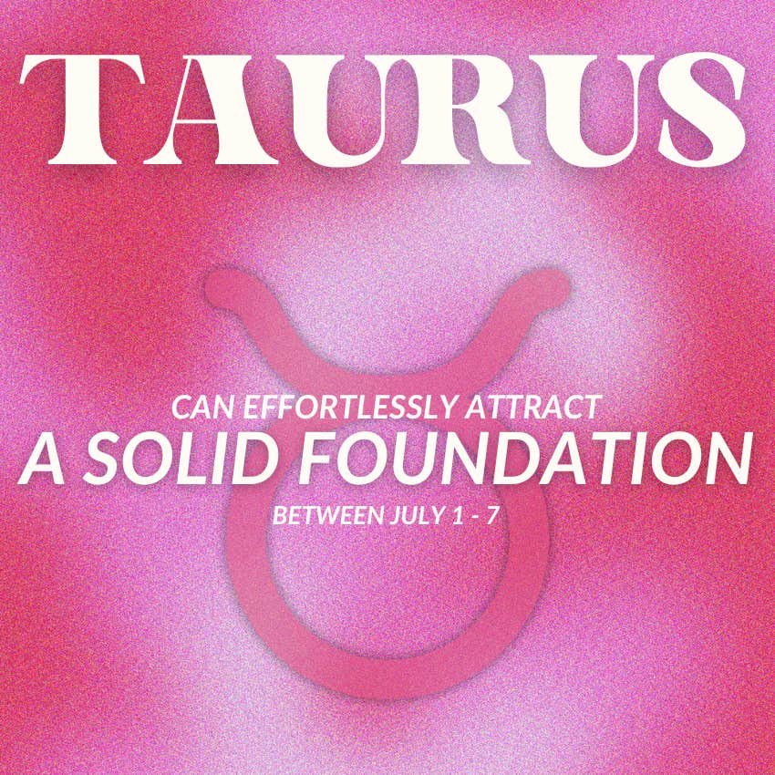what taurus can effortlessly attract july 1 - 7