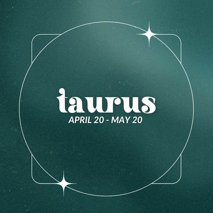 taurus relationships experience change july 2024