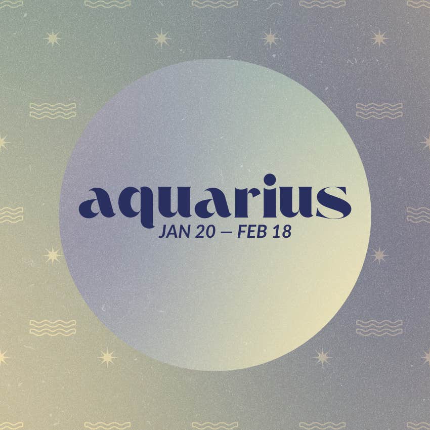 The Universe Has A Specific Message For Aquarius Zodiac Signs On July 27, 2024