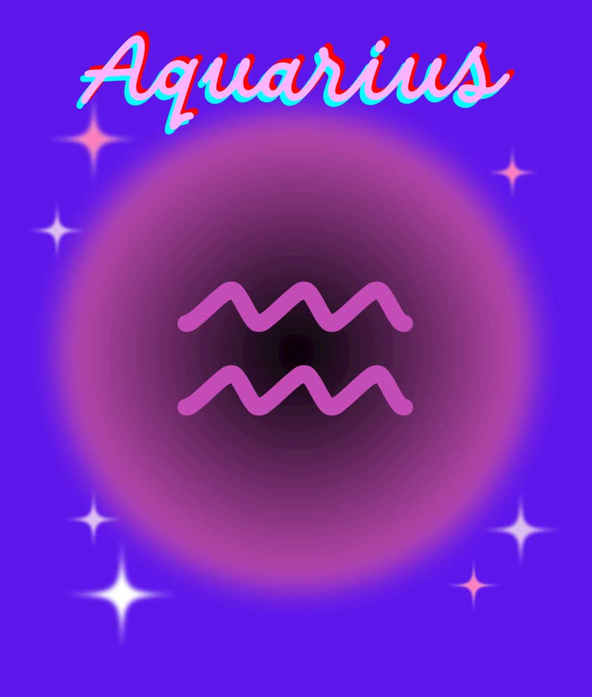 Aquarius Zodiac Signs Receive Signs From The Universe On July 30 2024