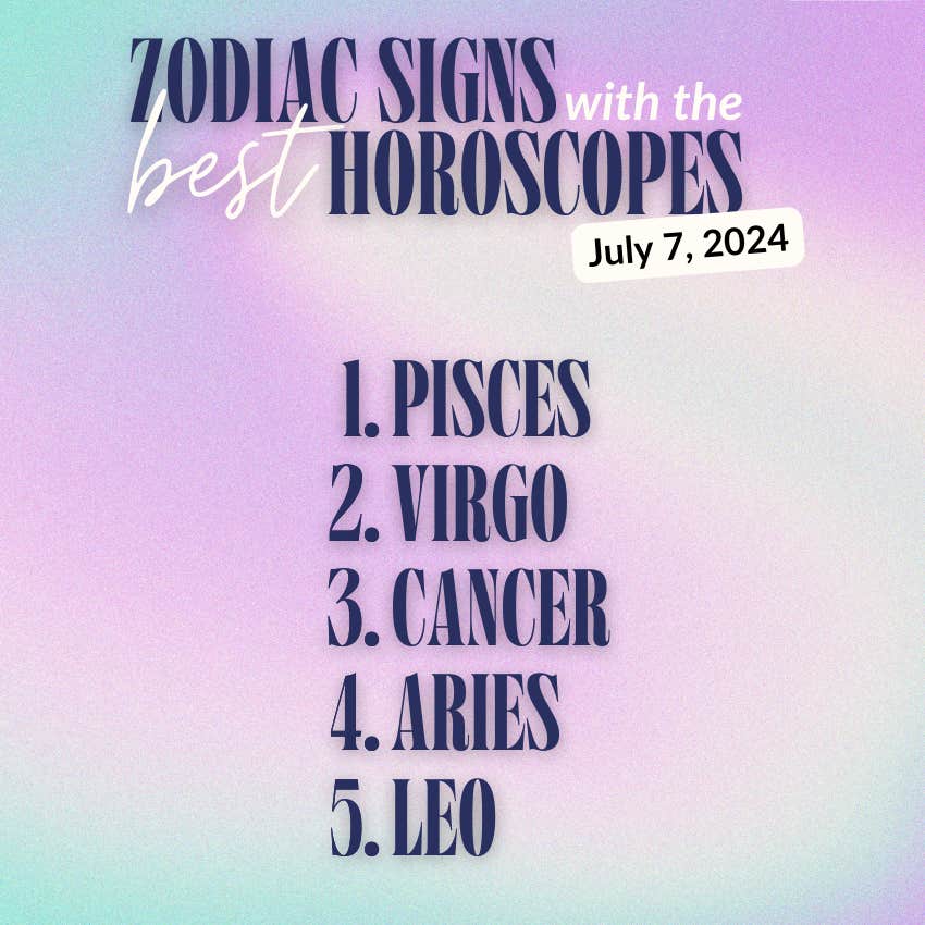 list of zodiac signs with the best horoscopes on july 7