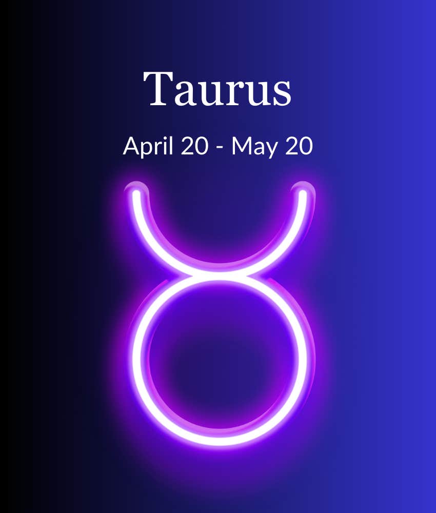 Taurus Zodiac Signs Experience Unexpected Fortune On July 29, 2024