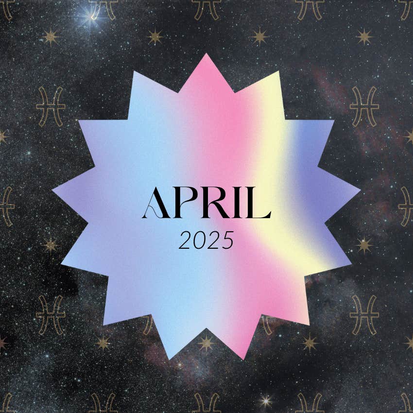 pisces 2025 horoscope april