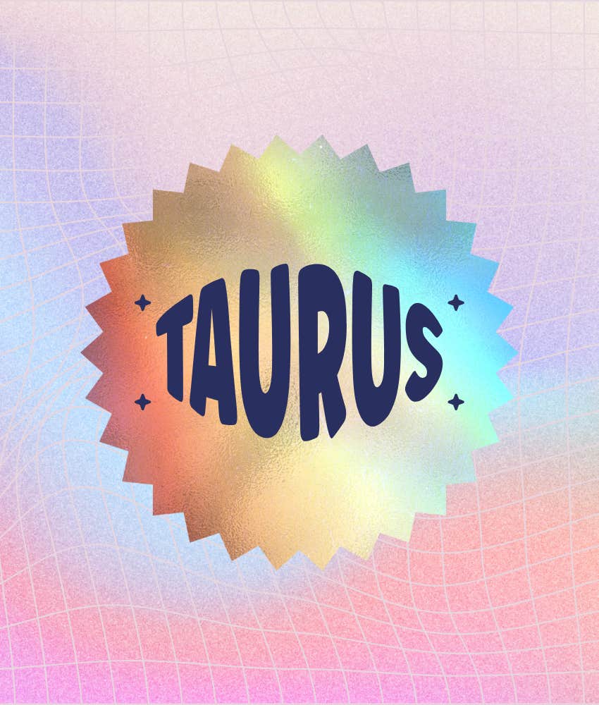 Life Gets Better For Taurus Zodiac Signs On December 31, 2024