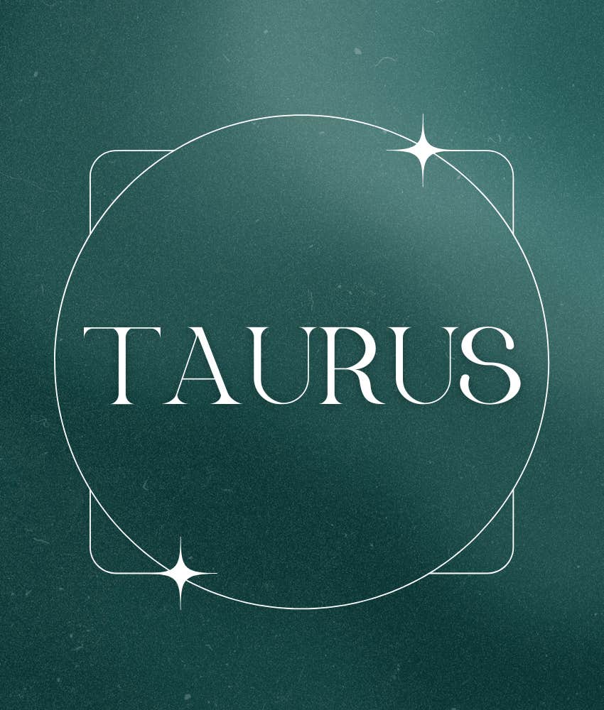 taurus zodiac sign manifestations come true december 26, 2024