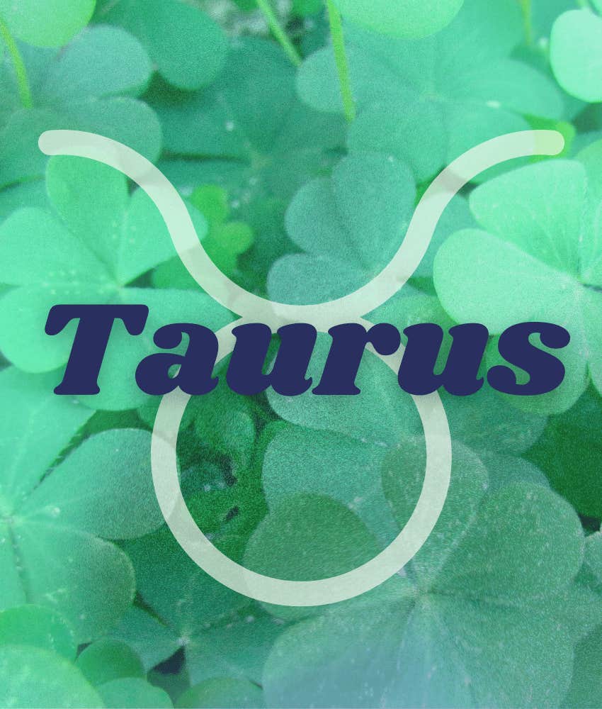 luck good fortune favor taurus zodiac sign january 14, 2025