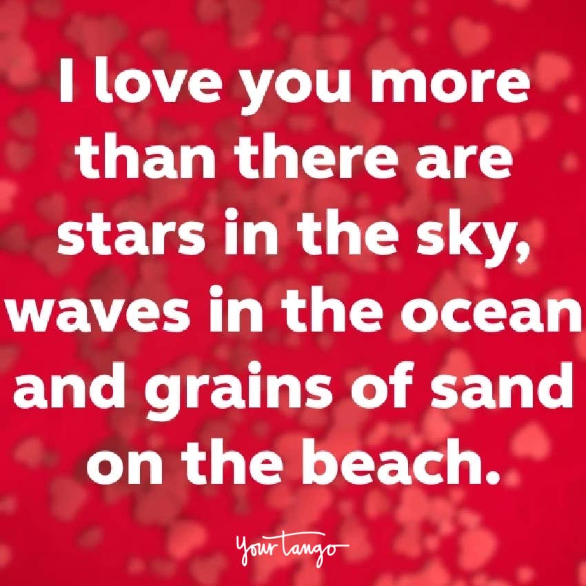 I love you more than there are stars in the sky, waves in the ocean and grains of sand on the beach