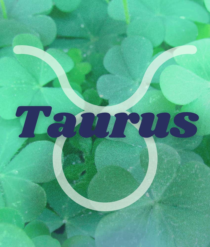 taurus zodiac sign luckiest day week february 10-16, 2025