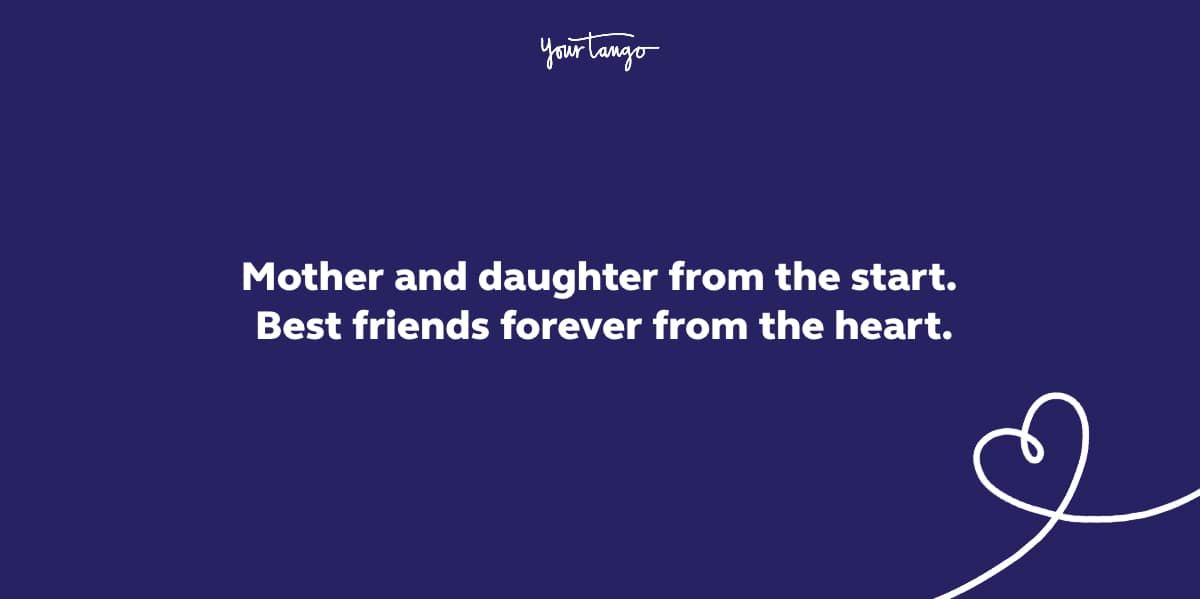 105 Mother Daughter Quotes That Perfectly Describe The Bond Between Moms Their Daughters Yourtango