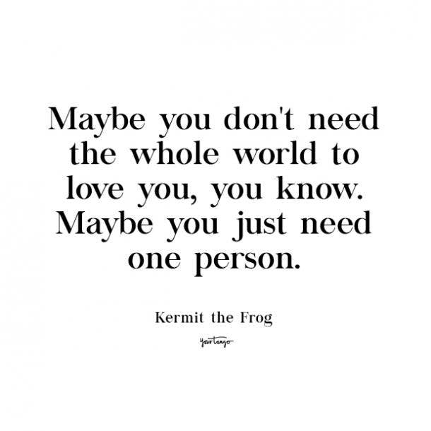 kermit the frog quotes maybe you dont need