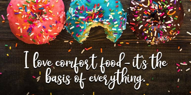 What Is The Best Comfort Food 15 Comfort Food Quotes To Relate To