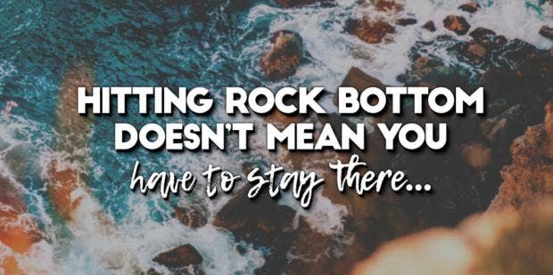 80 Quotes That Hit Hard When You Re At Rock Bottom Yourtango