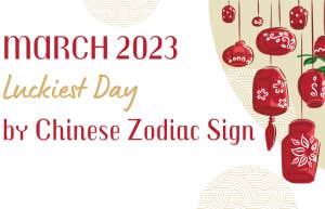 chinese zodiac sign luckiest day of the month, march 2023
